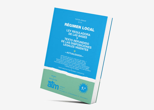 Régimen Local. Ley Reguladora de las Bases y Texto Refundido de las Disposiciones Legales Vigentes. (5ª ED. ACTUALIZADA)
